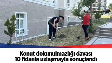Konut dokunulmazlığı davası 10 fidanla uzlaşmayla sonuçlandı