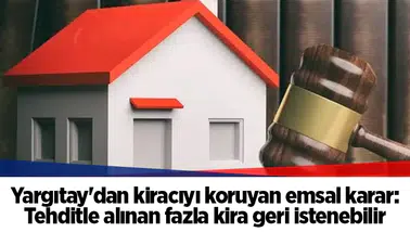 Yargıtay'dan kiracıyı koruyan emsal karar: Tehditle alınan fazla kira geri istenebilir
