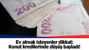 Ev almak isteyenler dikkat: Konut kredilerinde düşüş başladı!