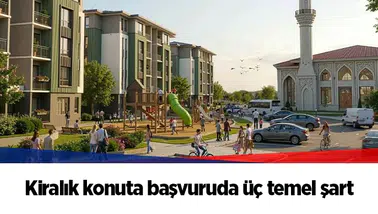 Kiralık konuta başvuruda üç temel şart