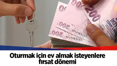 Oturmak için ev almak isteyenlere fırsat dönemi