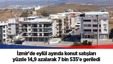 İzmir'de eylül ayında konut satışları yüzde 14,9 azalarak 7 bin 535'e geriledi