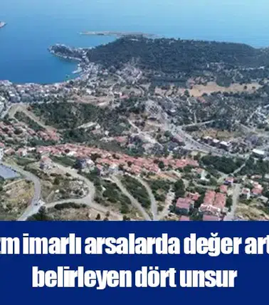 Turizm imarlı arsalarda değer artışını belirleyen dört unsur