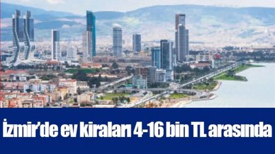 İzmir’de ev kiraları 4-16 bin TL arasında