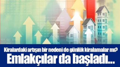 Kiralardaki artışın bir nedeni de günlük kiralamalar mı? Emlakçılar da başladı...
