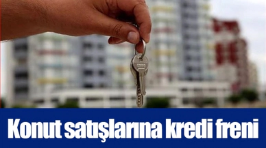Konut satışlarına kredi freni