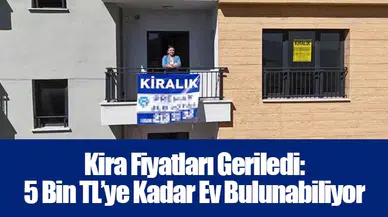 Kira Fiyatları Geriledi: 5 Bin TL’ye Kadar Ev Bulunabiliyor