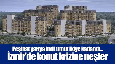 Peşinat yarıya indi, umut ikiye katlandı... İzmir’de konut krizine neşter