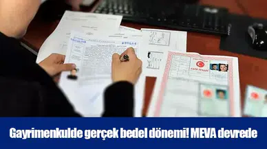 Gayrimenkulde gerçek bedel dönemi! MEVA devrede