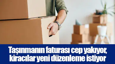 Taşınmanın faturası cep yakıyor, kiracılar yeni düzenleme istiyor