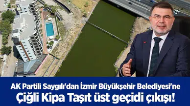 AK Partili Saygılı'dan İzmir Büyükşehir Belediyesi'ne Çiğli Kipa Taşıt üst geçidi çıkışı!
