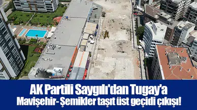 AK Partili Saygılı'dan Tugay'a Mavişehir- Şemikler taşıt üst geçidi çıkışı!