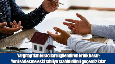 Yargıtay'dan Kiracı-Ev Sahibi İlişkisine Emsal Karar: Yeni Sözleşme Taahhüdü Geçersiz Kılıyor