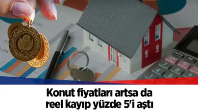 Konut fiyatları artsa da reel kayıp yüzde 5'i aştı
