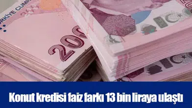 Konut kredisi faiz farkı 13 bin liraya ulaştı