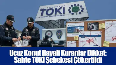 Ucuz Konut Hayali Kuranlar Dikkat: Sahte TOKİ Şebekesi Çökertildi