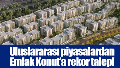 Uluslararası piyasalardan Emlak Konut’a rekor talep!