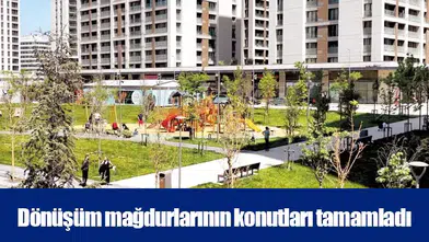 Dönüşüm mağdurlarının konutları tamamladı