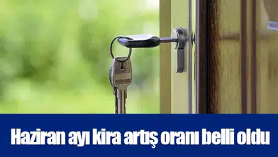 Haziran ayı kira artış oranı belli oldu
