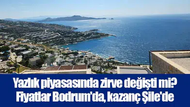 Yazlık piyasasında zirve değişti mi? Fiyatlar Bodrum'da, kazanç Şile'de