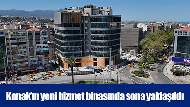 Konak’ın yeni hizmet binasında sona yaklaşıldı
