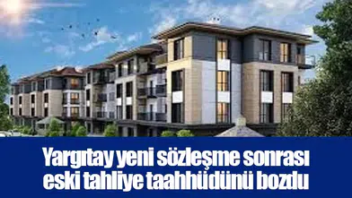 Yargıtay yeni sözleşme sonrası eski tahliye taahhüdünü bozdu