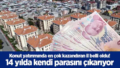 Konut yatırımında en çok kazandıran il belli oldu! 14 yılda kendi parasını çıkarıyor
