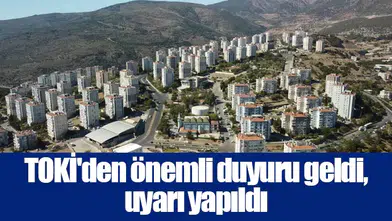 TOKİ'den önemli duyuru geldi, uyarı yapıldı
