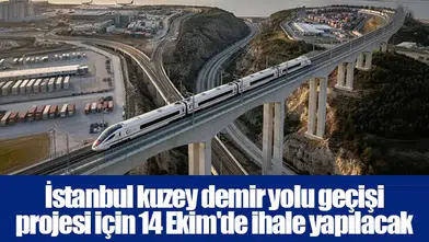 İstanbul kuzey demir yolu geçişi projesi için 14 Ekim'de ihale yapılacak