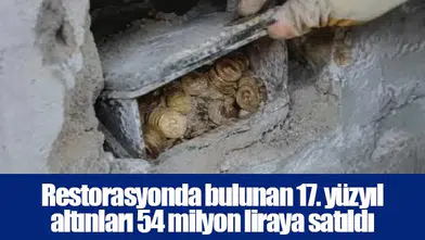 Restorasyonda bulunan 17. yüzyıl altınları 54 milyon liraya satıldı