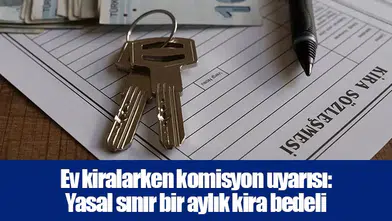 Ev kiralarken komisyon uyarısı: Yasal sınır bir aylık kira bedeli