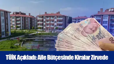 TÜİK Açıkladı: Aile Bütçesinde Kiralar Zirvede