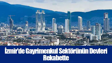 İzmir'de Gayrimenkul Sektörünün Devleri Rekabette: Yükselen Projeler Kentsel Silüeti Yeniden Şekillendiriyor