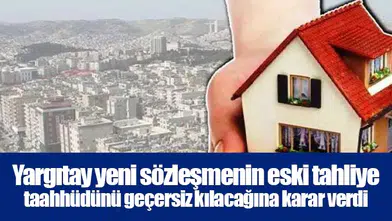 Yargıtay yeni sözleşmenin eski tahliye taahhüdünü geçersiz kılacağına karar verdi