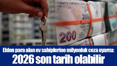 Elden para alan ev sahiplerine milyonluk ceza uyarısı: 2026 son tarih olabilir