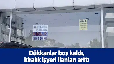 Dükkanlar boş kaldı, kiralık işyeri ilanları arttı
