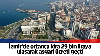 İzmir'de ortanca kira 29 bin liraya ulaşarak asgari ücreti geçti