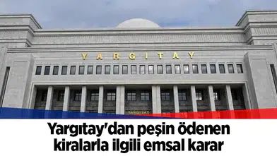 Yargıtay'dan peşin ödenen kiralarla ilgili emsal karar