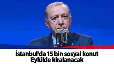İstanbul’da 15 bin sosyal konut eylülde kiralanacak