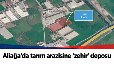 Aliağa’da tarım arazisine 'zehir' deposu