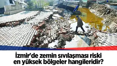 İzmir'de zemin sıvılaşması riski en yüksek bölgeler hangileridir?
