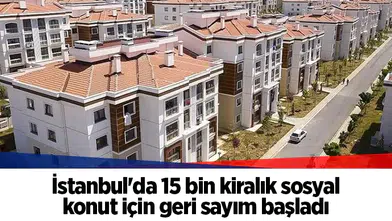 İstanbul'da 15 bin kiralık sosyal konut için geri sayım başladı