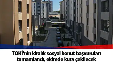 TOKİ'nin kiralık sosyal konut başvuruları tamamlandı, ekimde kura çekilecek