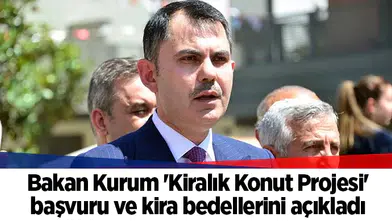 Bakan Kurum 'Kiralık Konut Projesi' başvuru ve kira bedellerini açıkladı