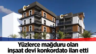 Yüzlerce mağduru olan inşaat devi konkordato ilan etti