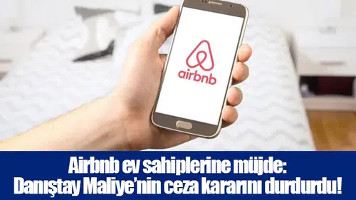 Airbnb ev sahiplerine müjde: Danıştay Maliye’nin ceza kararını durdurdu!