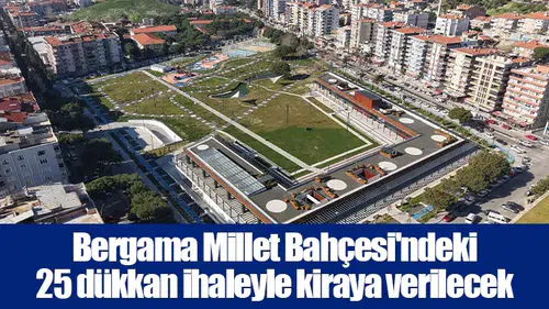 Bergama Millet Bahçesi'ndeki 25 dükkan ihaleyle kiraya verilecek