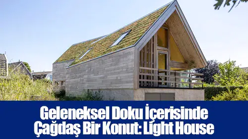 Geleneksel Doku İçerisinde Çağdaş Bir Konut: Light House
