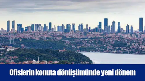 Ofislerin konuta dönüşümünde yeni dönem