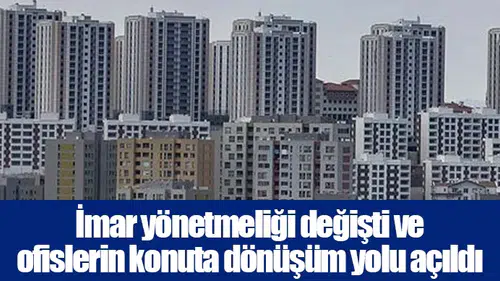 İmar yönetmeliği değişti ve ofislerin konuta dönüşüm yolu açıldı